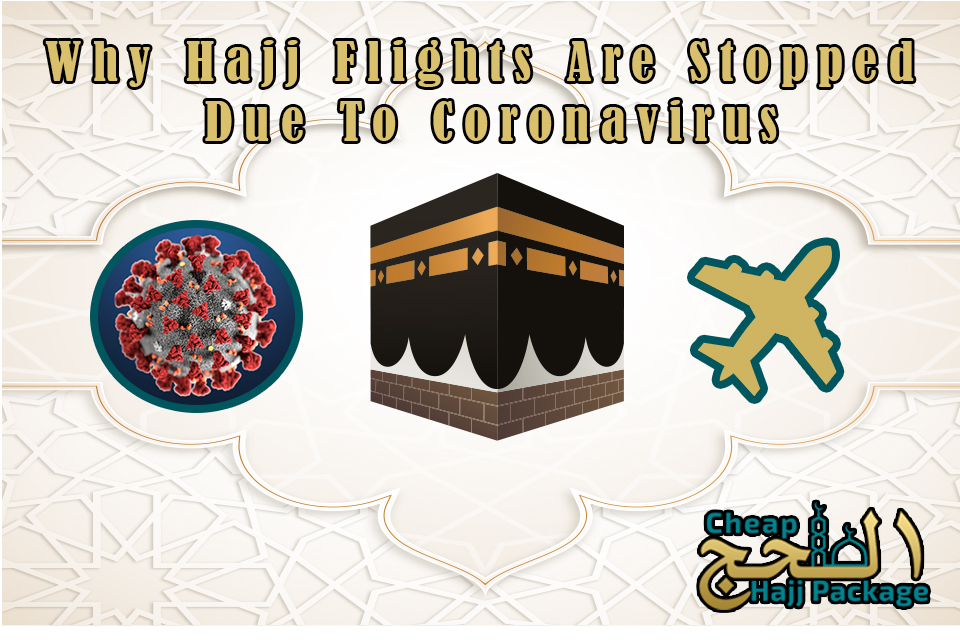 Why Hajj Flights Are Stopped Due To Coronavirus? 